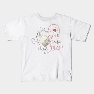 You're My Cup of Tea Romantic Love Saying for Valentines or Anniversary Kids T-Shirt